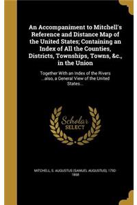 Accompaniment to Mitchell's Reference and Distance Map of the United States; Containing an Index of All the Counties, Districts, Townships, Towns, &c., in the Union