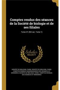 Comptes rendus des séances de la Société de biologie et de ses filiales; Tome 21 (5th ser. Tome 1)