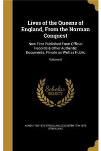 Lives of the Queens of England, From the Norman Conquest