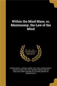 Within the Mind Maze, or, Mentonomy, the Law of the Mind