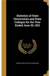 Statistics of State Universities and State Colleges for the Year Ended June 30, 1921