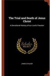 Trial and Death of Jesus Christ