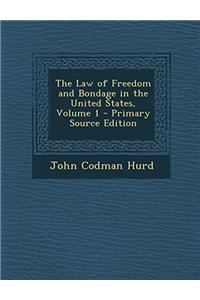 The Law of Freedom and Bondage in the United States; Volume 1