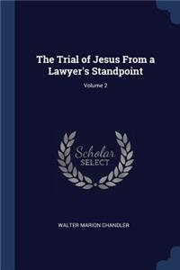 Trial of Jesus From a Lawyer's Standpoint; Volume 2