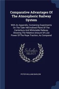 Comparative Advantages Of The Atmospheric Railway System
