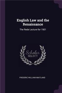 English Law and the Renaissance: The Rede Lecture for 1901