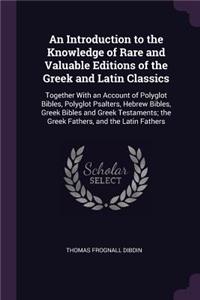 An Introduction to the Knowledge of Rare and Valuable Editions of the Greek and Latin Classics