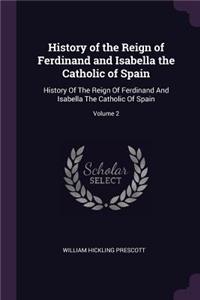 History of the Reign of Ferdinand and Isabella the Catholic of Spain