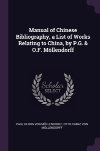 Manual of Chinese Bibliography, a List of Works Relating to China, by P.G. & O.F. Möllendorff