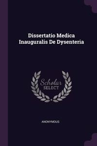 Dissertatio Medica Inauguralis De Dysenteria