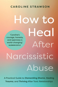 How to Heal After Narcissistic Abuse