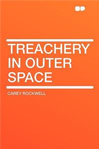 Treachery in Outer Space