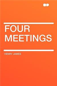 Four Meetings