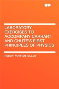 Laboratory Exercises to Accompany Carhart and Chute's First Principles of Physics
