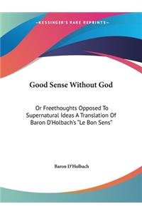 Good Sense Without God