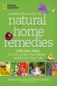 National Geographic Complete Guide to Natural Home Remedies-Special Sales Edition