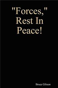 Forces, Rest in Peace!