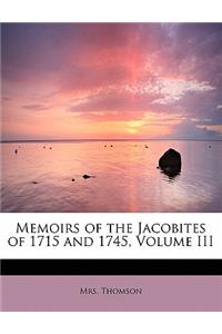 Memoirs of the Jacobites of 1715 and 1745, Volume III