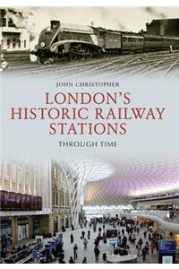 London's Historic Railway Stations Through Time