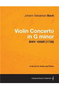 Violin Concerto in G minor - A Score for Violin and Piano BWV 1056R (1738)