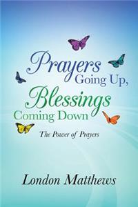 Prayers Going Up, Blessings Coming Down