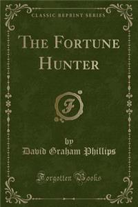The Fortune Hunter (Classic Reprint)