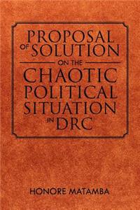 Proposal Of Solution On The Chaotic Political Situation In DRC