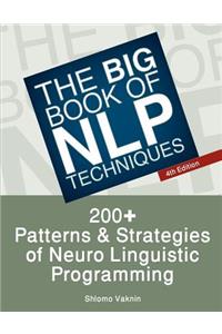 The Big Book of Nlp Techniques: 200+ Patterns & Strategies of Neuro Linguistic Programming