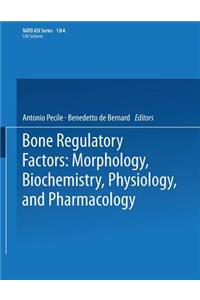 Bone Regulatory Factors: Morphology, Biochemistry, Physiology, and Pharmacology