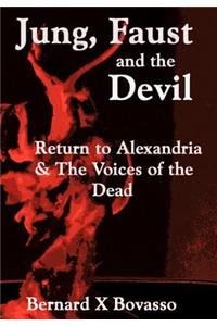 JUNG, FAUST and the DEVIL: Return to Alexandria & The Voices of the Dead