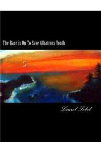 The Race is On To Save Albatross Youth