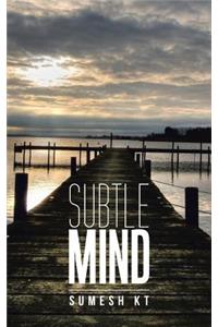 Subtle Mind