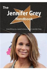 The Jennifer Grey Handbook - Everything You Need to Know about Jennifer Grey