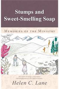 Stumps and Sweet-Smelling Soap