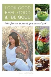 Look Good Feel Good & Be Good