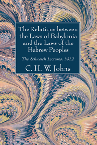 The Relations between the Laws of Babylonia and the Laws of the Hebrew Peoples