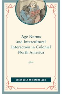 Age Norms and Intercultural Interaction in Colonial North America