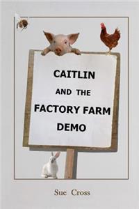 Caitlin and the Factory Farm Demo