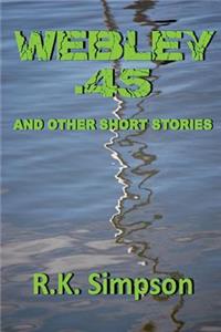 Webley .45 And Other Short Stories