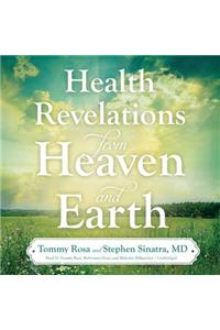 Health Revelations from Heaven and Earth Lib/E