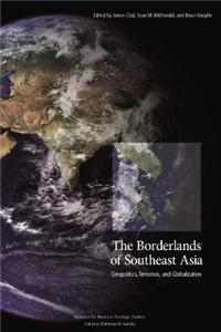The Borderlands of Southeast Asia: Geopolitics, Terrorism, and Globalization