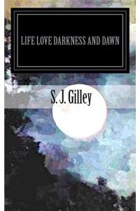 Life Love Darkness and Dawn