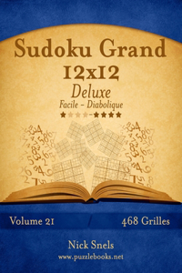 Sudoku Grand 12x12 Deluxe - Facile à Diabolique - Volume 21 - 468 Grilles