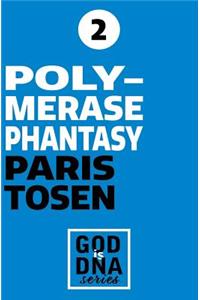 Polymerase Phantasy