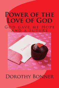 Power of the Love of God: God Gave Me Hope and a Future