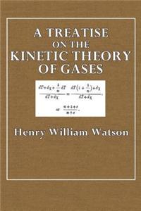 A Treatise on the Kinetic Theory of Gases