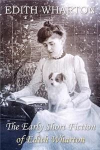 Early Short Fiction of Edith Wharton