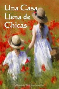 Una Casa Llena de Chicas: A Houseful of Girls (Spanish Edition)