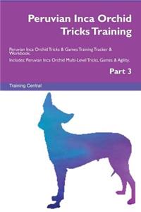 Peruvian Inca Orchid Tricks Training Peruvian Inca Orchid Tricks & Games Training Tracker & Workbook. Includes
