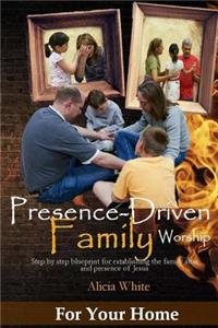 Presence-Driven Family Worship